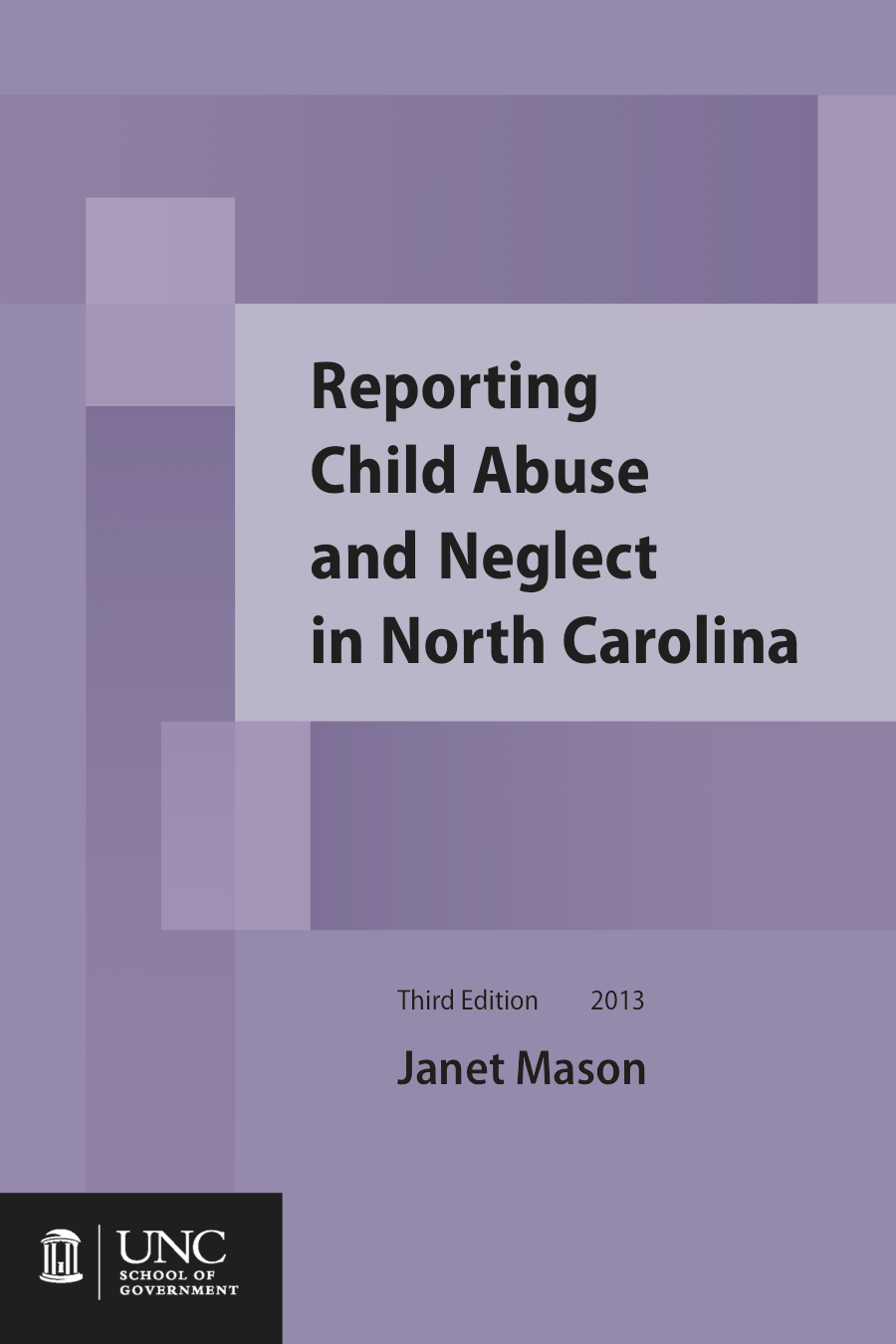 Cover image for Reporting Child Abuse and Neglect in North Carolina, Third Edition, 2013, with 2016 supplemental chapter