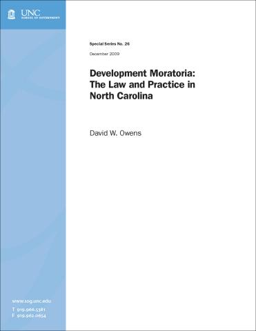 Development Moratoria: The Law and Practice in North Carolina, Special Series No. 26, December 2009