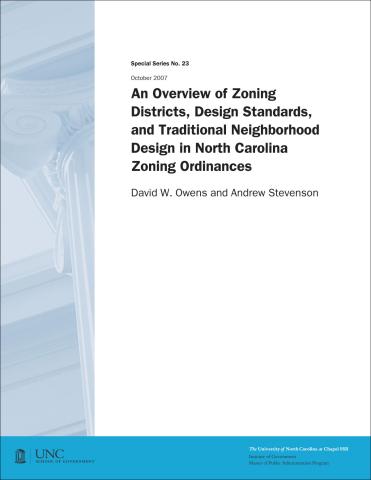 An Overview of Zoning Districts, Design Standards, and Traditional Neighborhood Design in North Carolina Zoning Ordinances, Special Series No. 23, October 2007