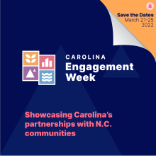 White and pink text on a blue background reads, "Carolina engagment week: showcasing Carolina's partnerships with N.C. communities. Save the dates March 21-25, 2022"