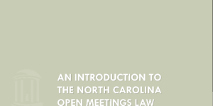  An Introduction to the North Carolina Open Meetings Law: Part 1 